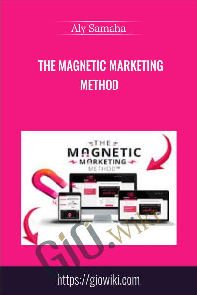 The Magnetic Marketing Method - Aly Samaha