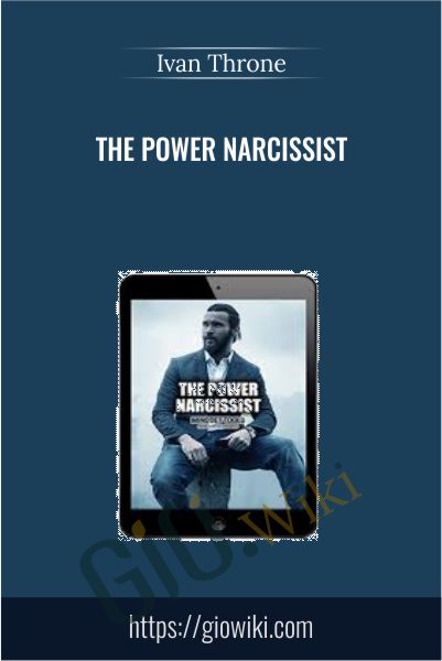 The Power Narcissist - Ivan Throne