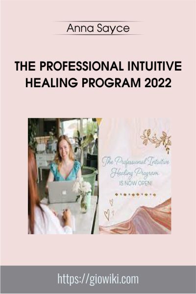 The Professional Intuitive Healing Program 2022 - Anna Sayce