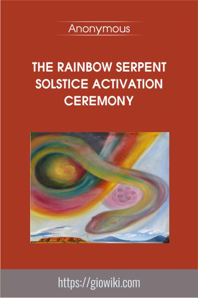 The Rainbow Serpent Solstice Activation Ceremony