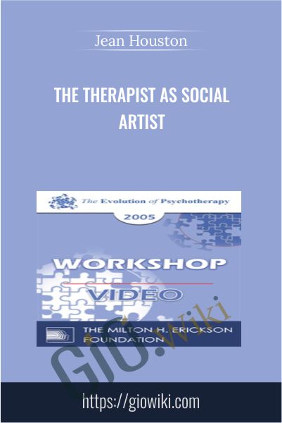 The Therapist as Social Artist - Jean Houston