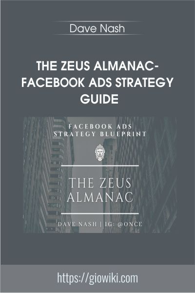 The Zeus Almanac-Facebook Ads Strategy Guide - Dave Nash