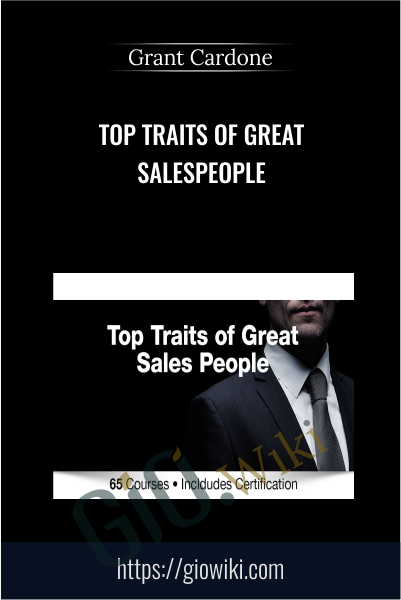 Top Traits of Great Salespeople - Grant Cardone