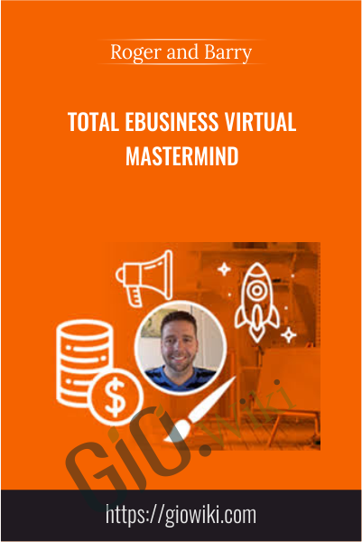 Total eBusiness Virtual Mastermind - Roger and Barry