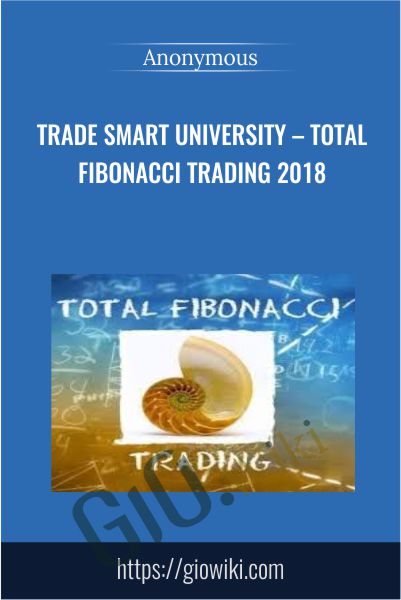 Trade Smart University – Total Fibonacci Trading 2018