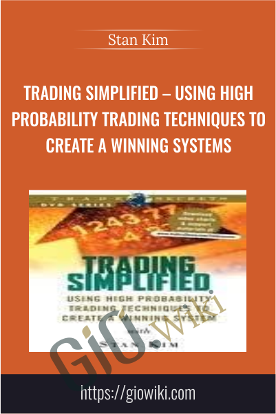 Trading Simplified – Using High Probability Trading Techniques to Create a Winning Systems - Stan Kim