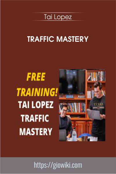 Traffic Mastery - Tai Lopez