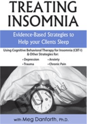 Treating Insomnia: Evidence-Based Strategies to Help Your Clients Sleep - Meg Danforth