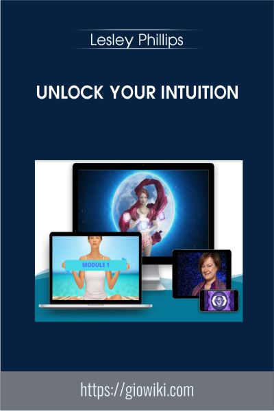 Unlock Your Intuition - Lesley Phillips
