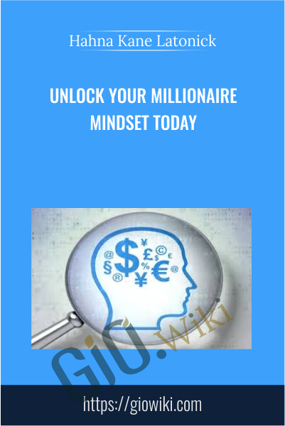 Unlock Your Millionaire Mindset Today - Hahna Kane Latonick