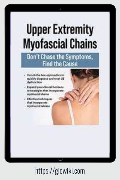 Upper Extremity Myofascial Chains - Don't Chase the Symptoms, Find the Cause - Rina Pandya
