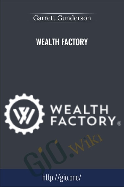 Wealth Factory -  Garrett Gunderson