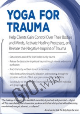 Yoga for Trauma: Innovative Mind-Body Strategies that Help Clients Activate Healing Processes and Release the Negative Imprint of Trauma - Michele D. Ribeiro