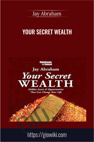 Your Secret Wealth - Jay Abraham