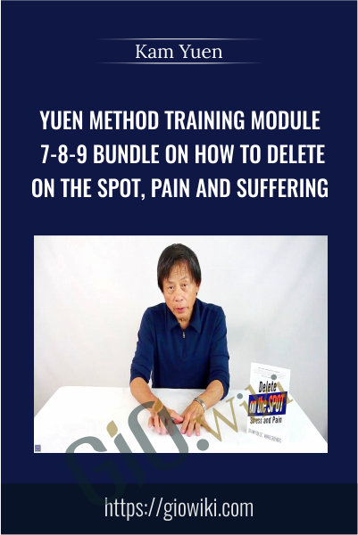Yuen Method Training Module 7-8-9 Bundle on How to Delete on the Spot, Pain and Suffering - Kam Yuen