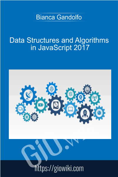 Data Structures and Algorithms in JavaScript 2017 - Bianca Gandolfo