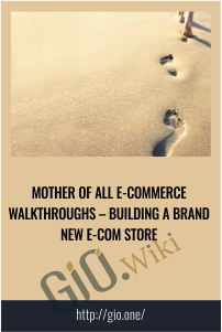 Mother of All E-Commerce Walkthroughs – Building a Brand New e-Com Store
