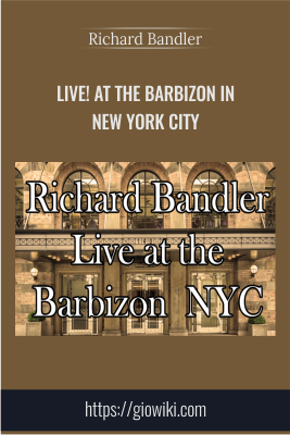 Get Live! at the Barbizon in New York City - Richard Bandler  full course with 47 USD