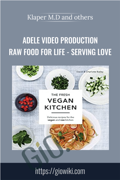 Adele Video Production: Raw Food For Life - Serving Love - Klaper M.D and others