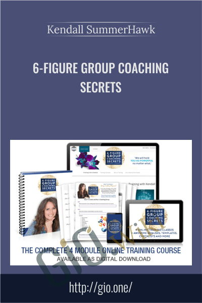 6-Figure Group Coaching Secrets - Kendall SummerHawk