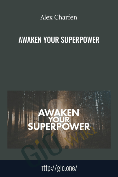 Awaken Your Superpower - Alex Charfen