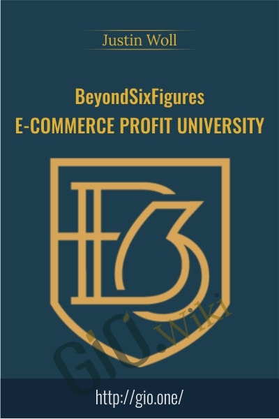 BeyondSixFigures E-Commerce Profit University - Justin Woll
