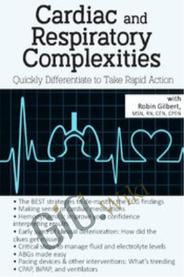 Cardiac and Respiratory Complexities: Quickly Differentiate to Take Rapid Action - Robin Gilbert