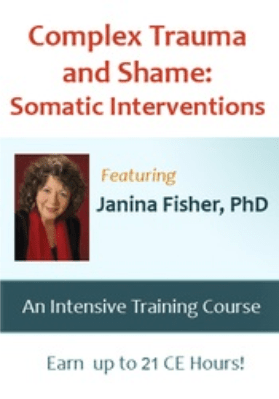 Complex Trauma and Shame: Somatic Interventions with Janina Fisher, Ph.D. - Janina Fisher