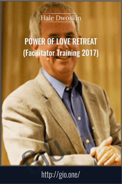 Power of Love Retreat (Facilitator Training 2017) - Hale Dwoskin - Sedona Method