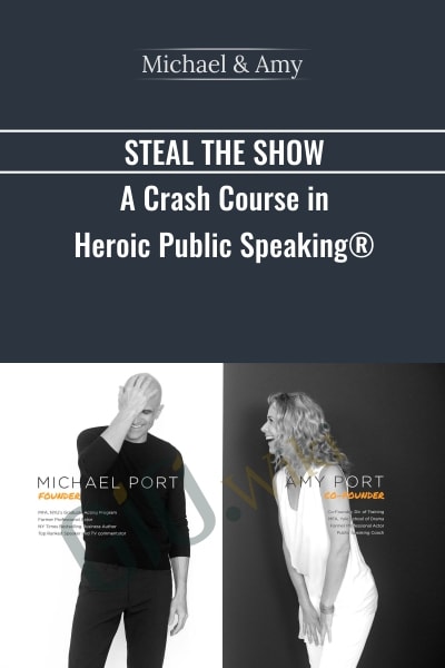 Steal The Show A Crash Course In Heroic Public Speaking - Michael & Amy