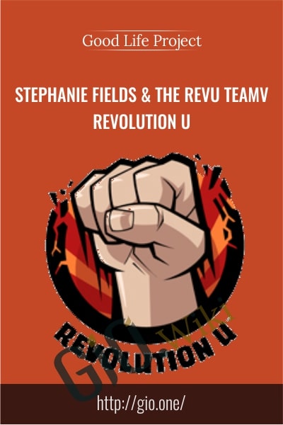Stephanie Fields & The RevU Teamv – Revolution U - GoodLifeProject
