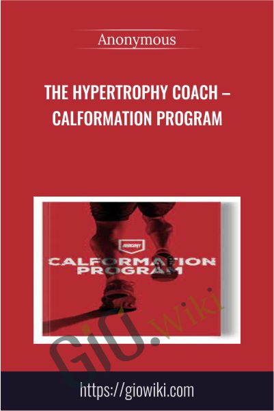 The Hypertrophy Coach – Calformation Program