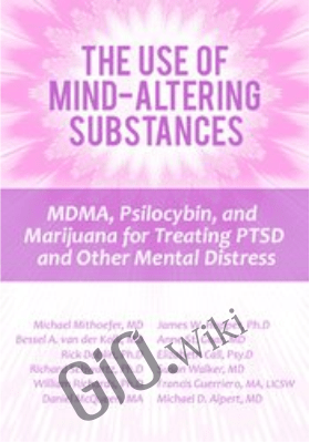 The Use of Mind-Altering Substances: MDMA, Psilocybin, and Marijuana for Treating PTSD and Other Mental Distress *Pre-Order* - Michael Mithoefer,  Bessel Van der Kolk ,  Richard C. Schwartz  ...