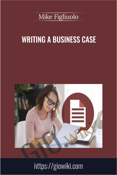 Writing a Business Case - Mike Figliuolo