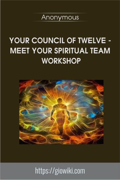 Your Council of Twelve - Meet your Spiritual Team Workshop