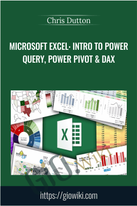 Microsoft Excel: Intro to Power Query, Power Pivot & DAX - Chris Dutton