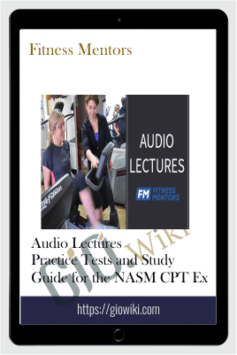 Audio Lectures, Practice Tests and Study Guide for the NASM CPT Ex - Fitness Mentors