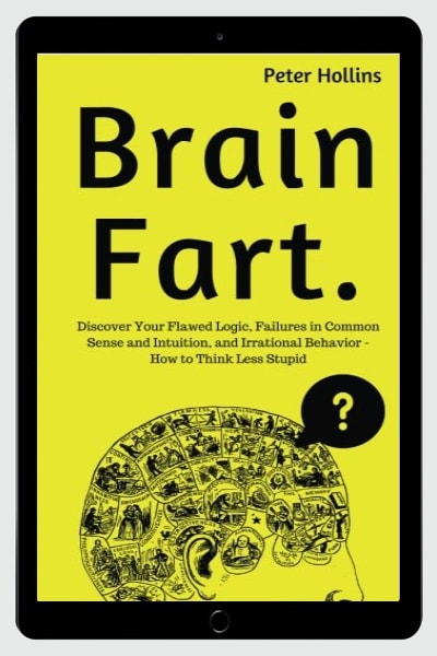 Brain Fart: Discover Your Flawed Logic, Failures in Common Sense and Intuition