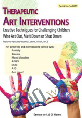Therapeutic Art Interventions: Creative Techniques for Challenging Children Who Act Out, Melt Down or Shut Down - Patricia Isis