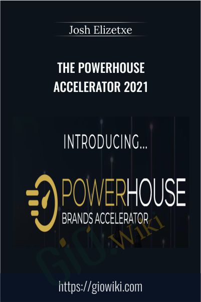 The PowerHouse Accelerator 2021 – Josh Elizetxe