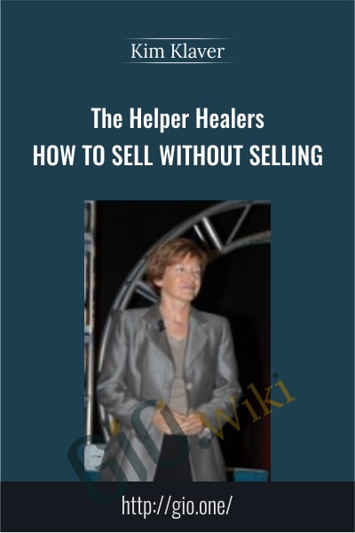 The Helper Healers – How to sell without selling - Kim Klaver